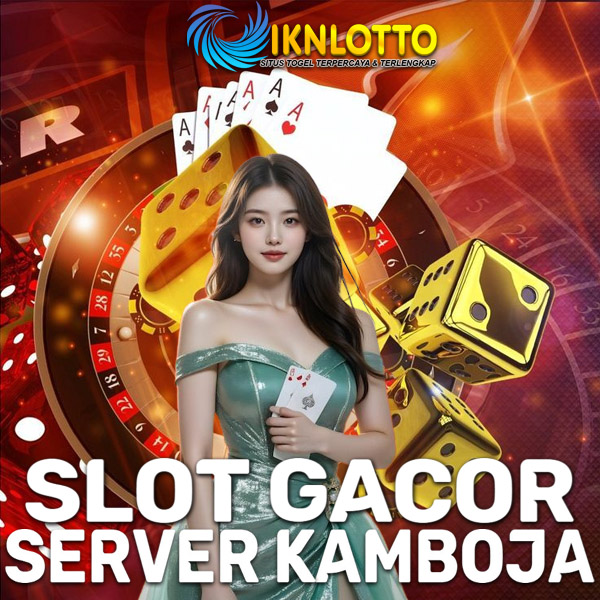 IKNLOTTO >> Situs Slot Server Kamboja Terpercaya 【IKNLOTTO】